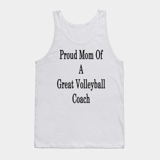 Proud Mom Of A Great Volleyball Coach Tank Top